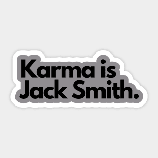 Karma is Jack Smith Sticker